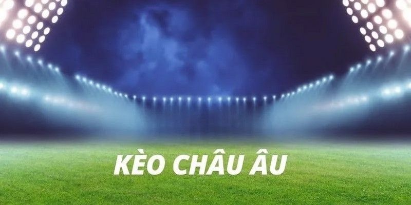 Giới Thiệu Kèo Châu Âu – Cược Ba Cửa Đơn Giản Và Cách Đọc Tỷ Lệ Chính Xác