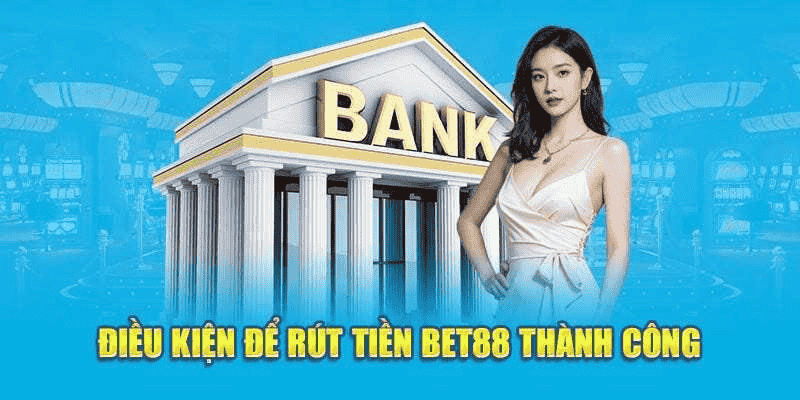 Rút tiền Bet88 cần xác minh tài khoản, tên trùng thông tin đăng ký và đủ số dư
